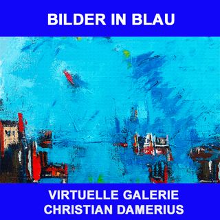 CHRISTIAN DAMERIUS,BLAU,MODERNE BLAUE BILDER, GEMÄLDE, KUNSTDRUCKE,hamburg,reinbek,berlin, leipzig,dresden,münchen,düsseldorf,köln