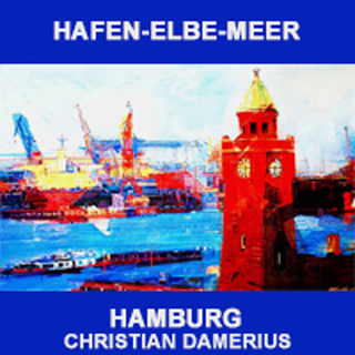 christian damerius,hamburger hafen, elbe, meer,nordsee,ostsee,moderne kunst,kunstdrucke,gemälde,bilder
