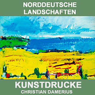 CHRISTIAN DAMERIUS,NORDDEUTSCHE LANDSCHAFTEN,LANDSCHAFTSMALEREI HAMBURG,NORDDEUTSCHE LANDSCHAFTEN,MODERNE LANDSCHAFTSMALEREI,KUNSTDRUCKE POSTER,ONLINE KAUFEN,CHRISTIAN DAMERIUS