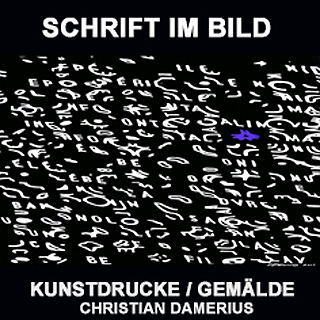christian damerius,KUNSTDRUCKE, GEMÄLDE,MODERNE KUNST,SCHRIFT,bilder mit schrift,SCHRIFTZEICHEN,BUCHSTABEN,SCHRIFTBILDER,GALERIEN HAMBURG,hamburg,reinbek,berlin,leipzig,dresden,münchen,düsseldorf,köln