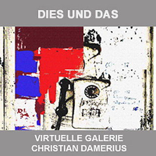 CHRISTIAN DAMERIUS,DIES UND DAS,MODERNE KUNSTDRUCKE BILDER GEMÄLDE,hamburg,reinbek,berlin,leipzig, dresden,münchen,düsseldorf,köln,MODERNE KUNSTGALERIE